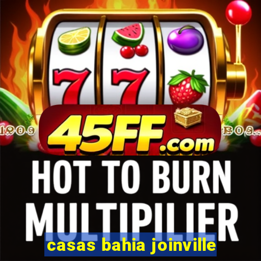 casas bahia joinville